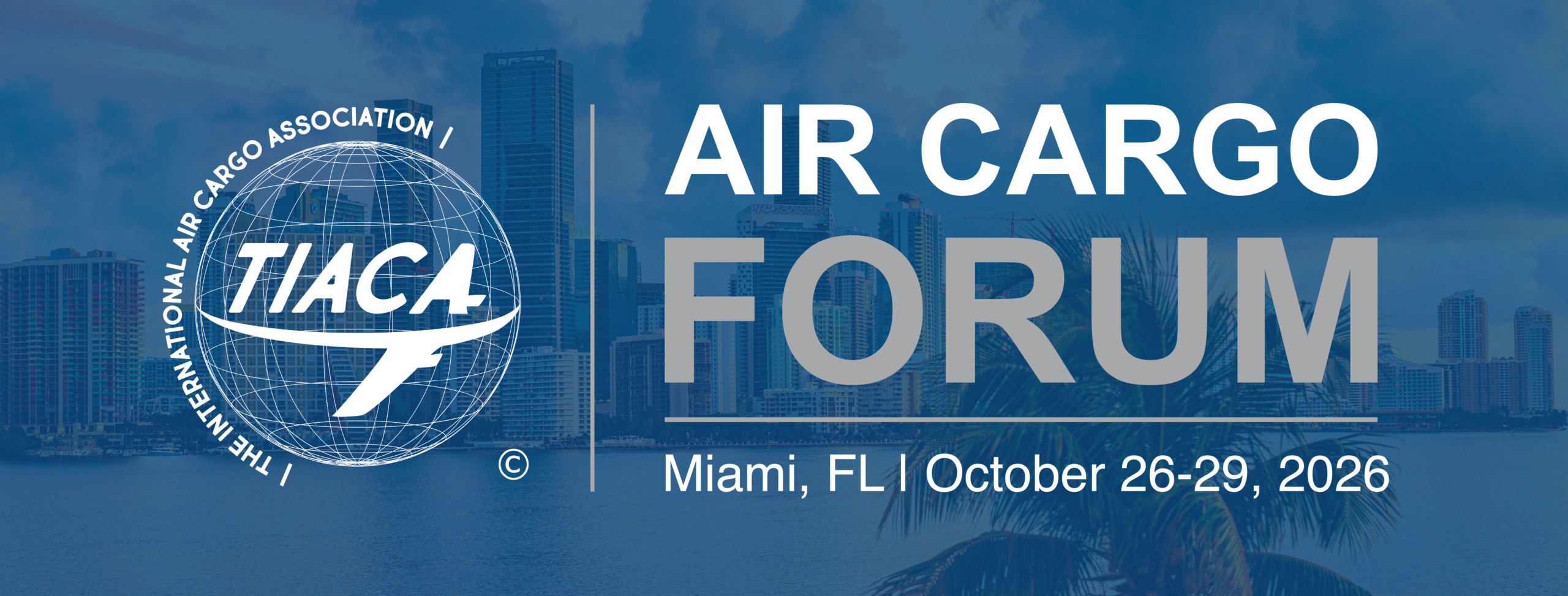 TIACA Reports Strong Sales Momentum for Air Cargo Forum 2026 in Miami; Registration Now Open